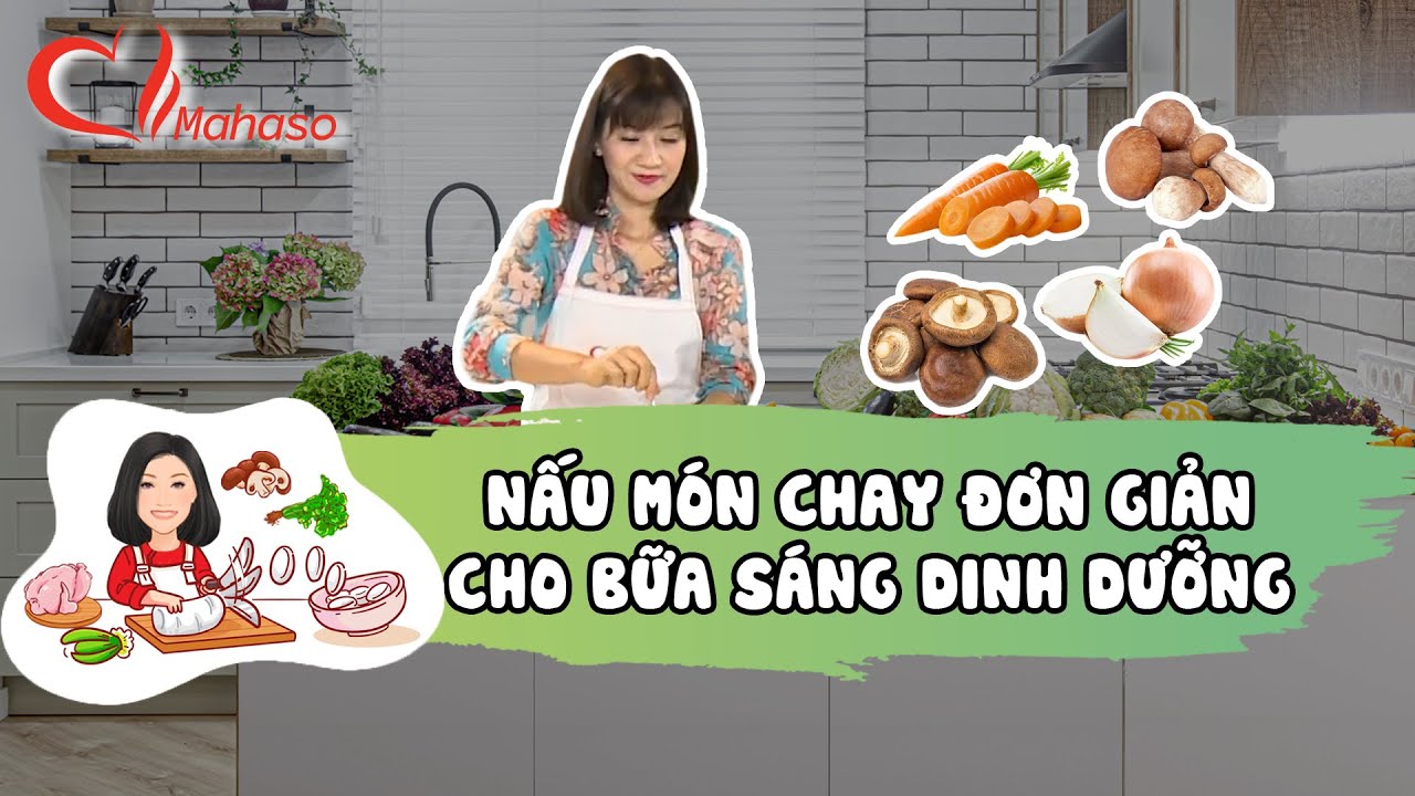 Hướng dẫn làm các Món Chay Cho Bữa Sáng Dinh Dưỡng - Mai Hằng Mahaso