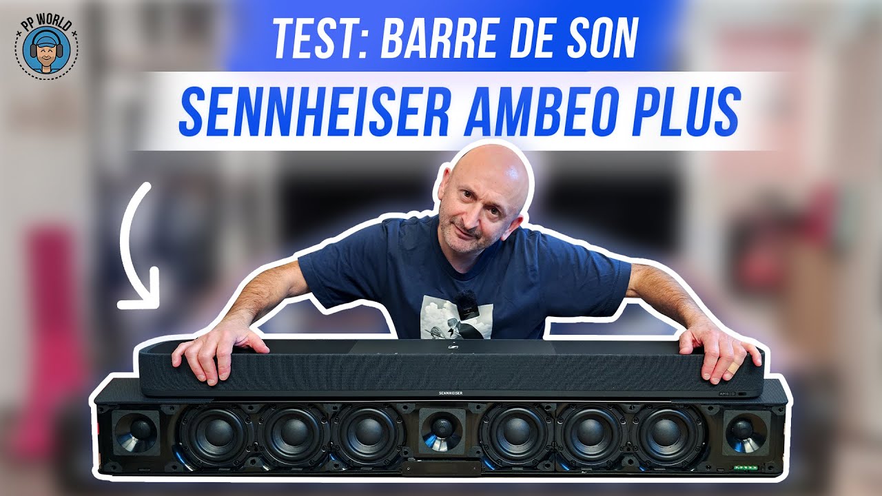 TEST : Barre De Son SENNHEISER Ambeo Plus (Vidéo 4K chapitrée)