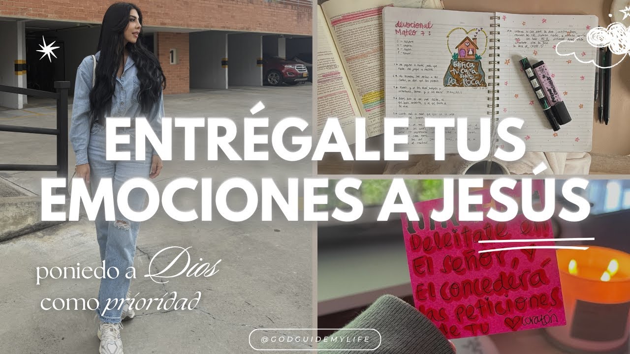 Entrégale tus emociones a Jesús l 