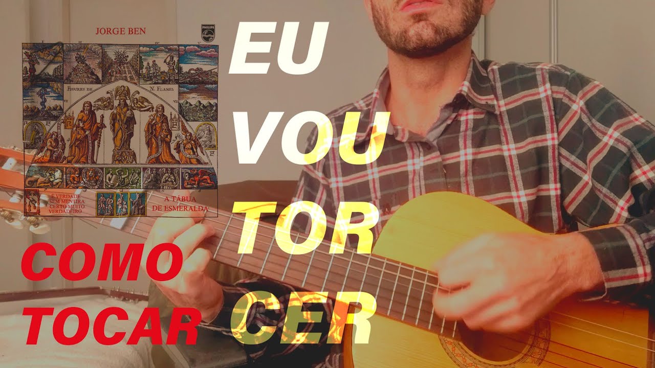Jorge Ben - Eu Vou Torcer - Como tocar - Afinação alternativa/original