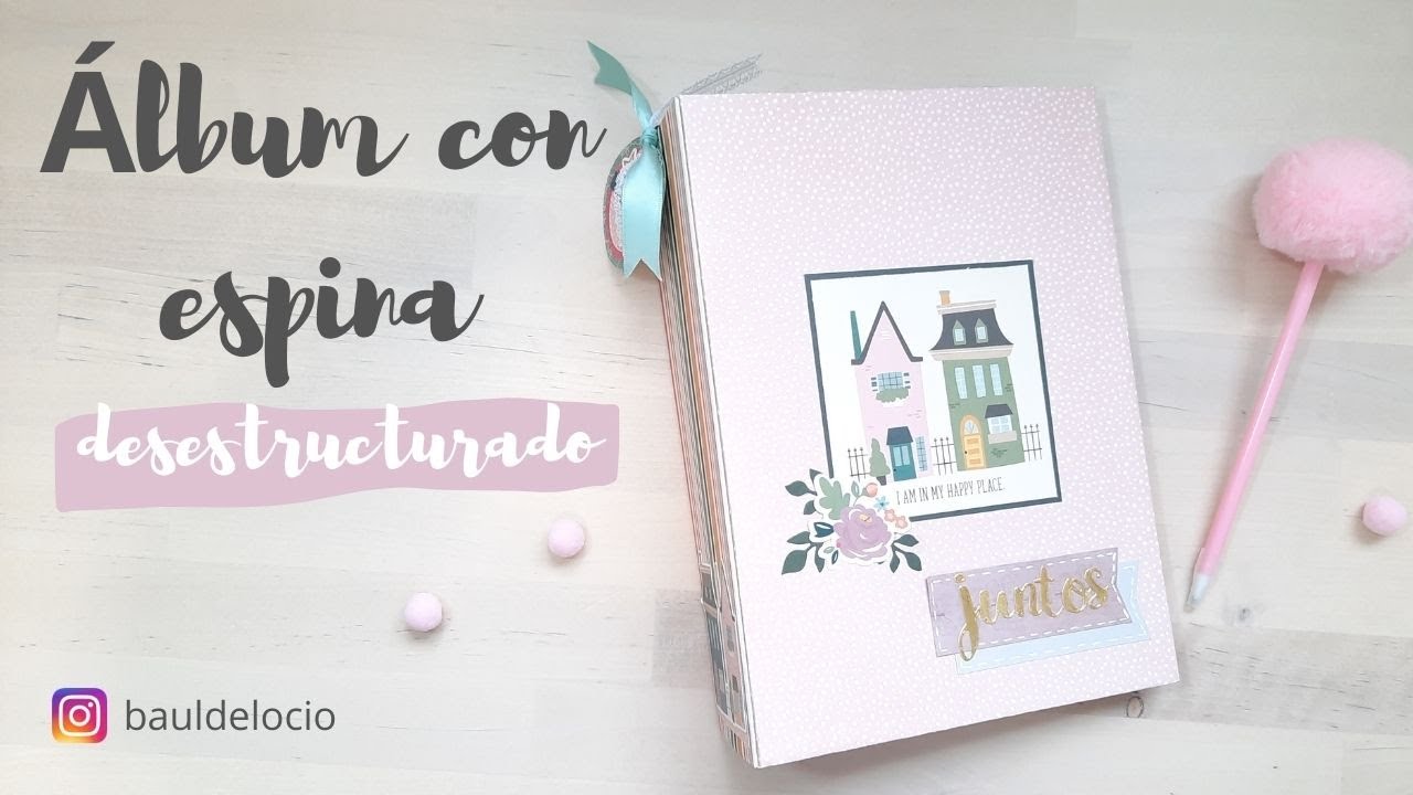 🏠 TUTORIAL : ÁLBUM SCRAPBOOKING CON ESPINA FÁCIL- DESESTRUCTURADO
