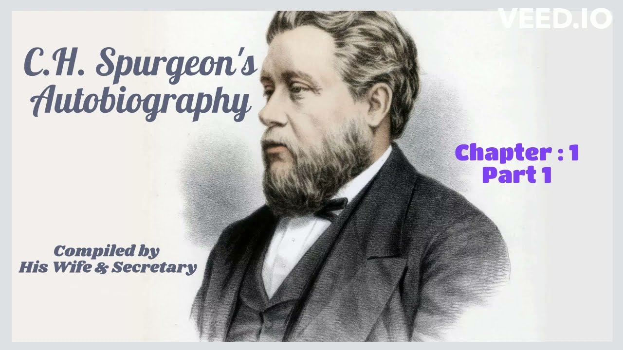 C.H. Spurgeon's BIOGRAPHY By His Wife & Secretary Chapter : 1 - Part : 1 Introduction - 28.11.23
