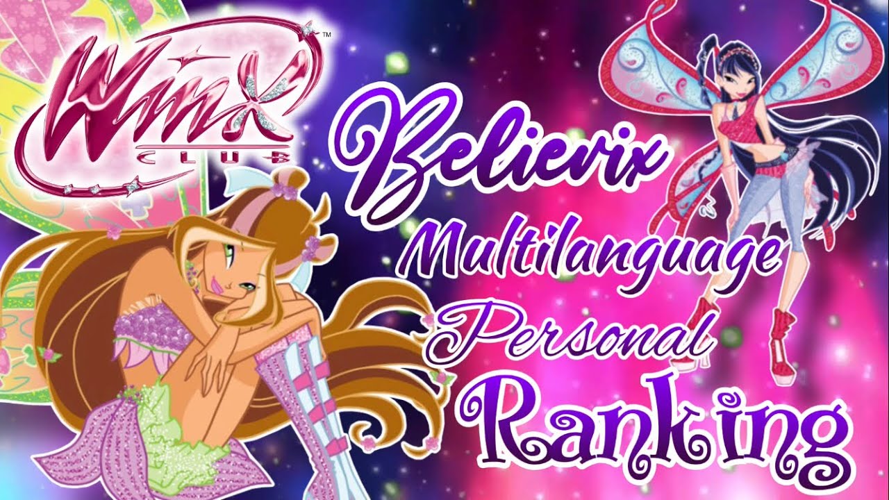 (Old) Winx Club | Believix Multilanguage - Personal Ranking | 37 Versions (Without Movie Versions)