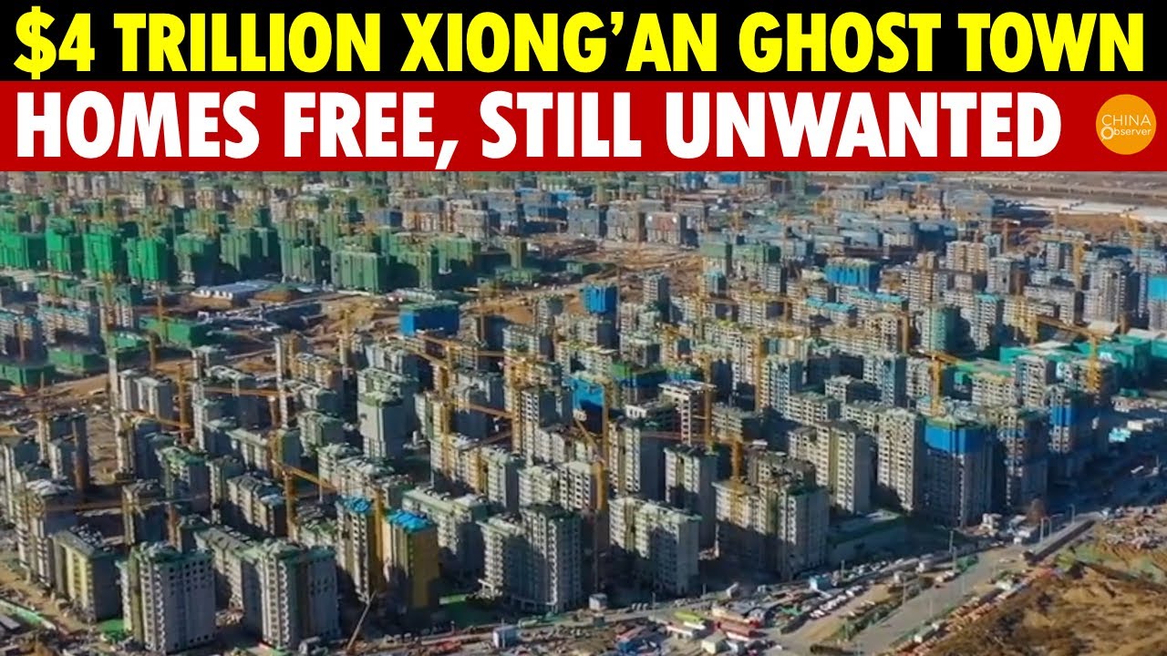 Xiong’An, a $4 Trillion Ghost Town; Homes Free, Still Unwanted