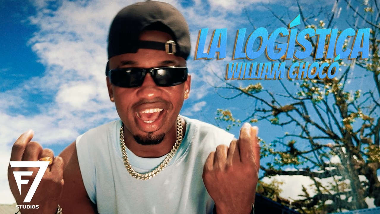 LA LOGÍSTICA - WILLIAM CHOCÓ (Video Oficial)