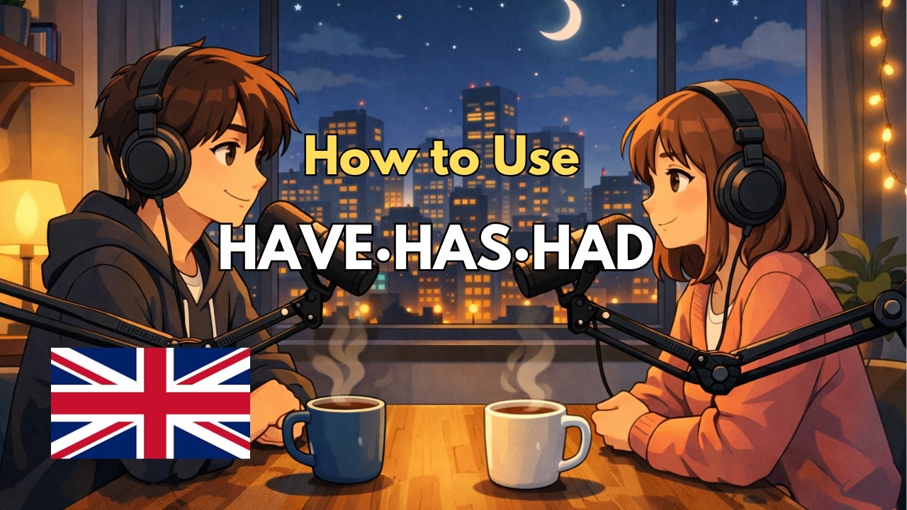 Learn English Naturally | How to Use HAVE, HAS & HAD in Real Life Conversations (Beginner Podcast)