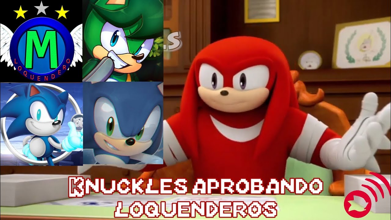 Knuckles Aprueba Loquenderos de Sonic 