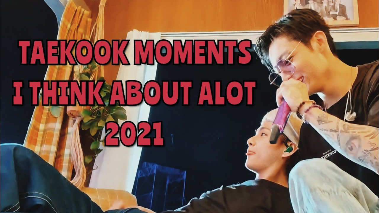 Taekook Moments i think and question alot 2021 Pt.1