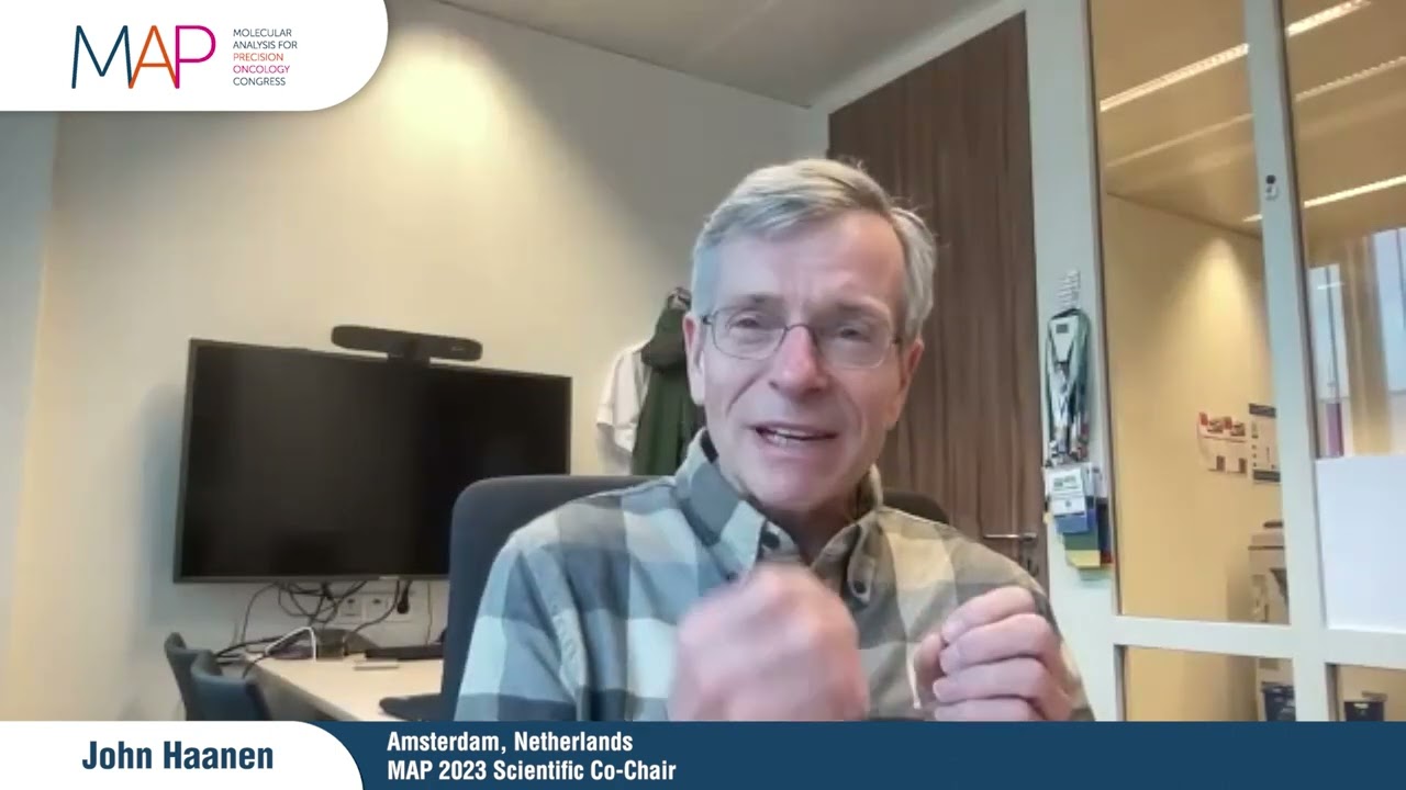 MAP 2023: John Haanen on why you should attend this focused global congress in precision oncology
