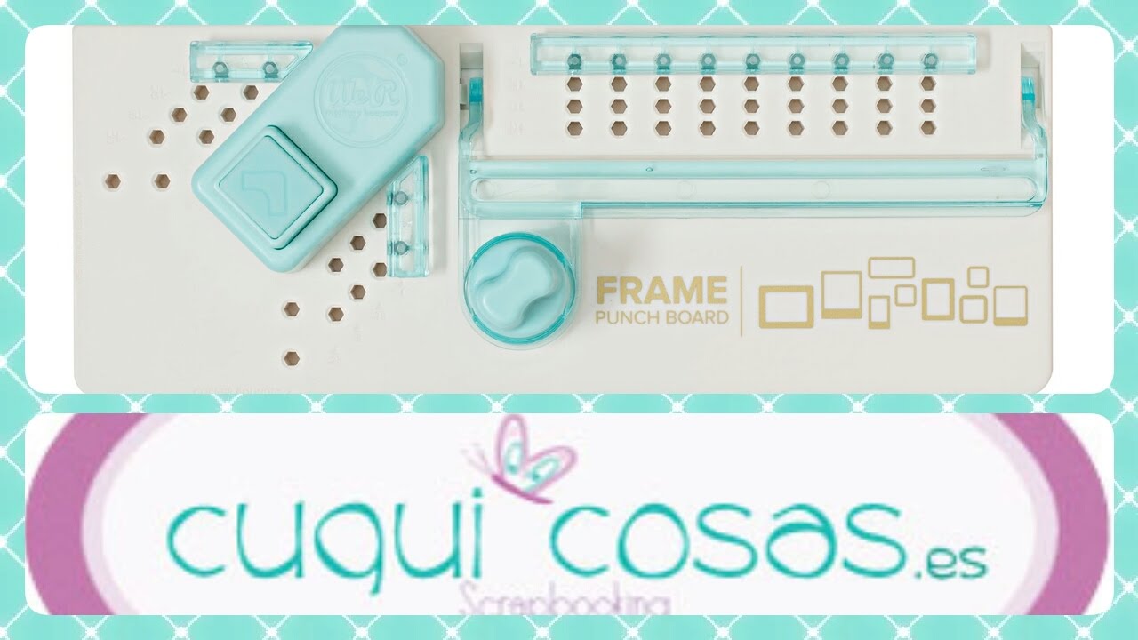 COMO UTILIZAR LA FRAME PUNCH BOARD de WE R  SCRAP EN ESPAÑOL