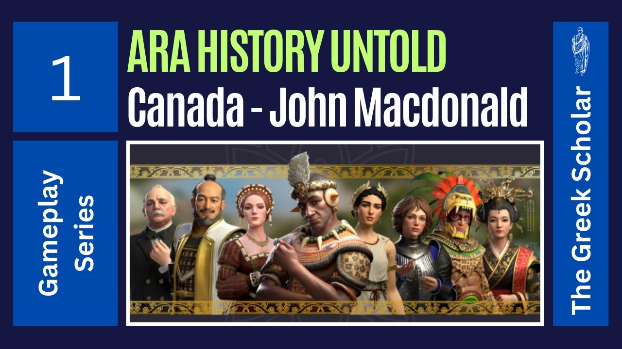 Ara History Untold: Episode 1 l Canada l John A. Macdonald l The Empire Begins (Tutorial).