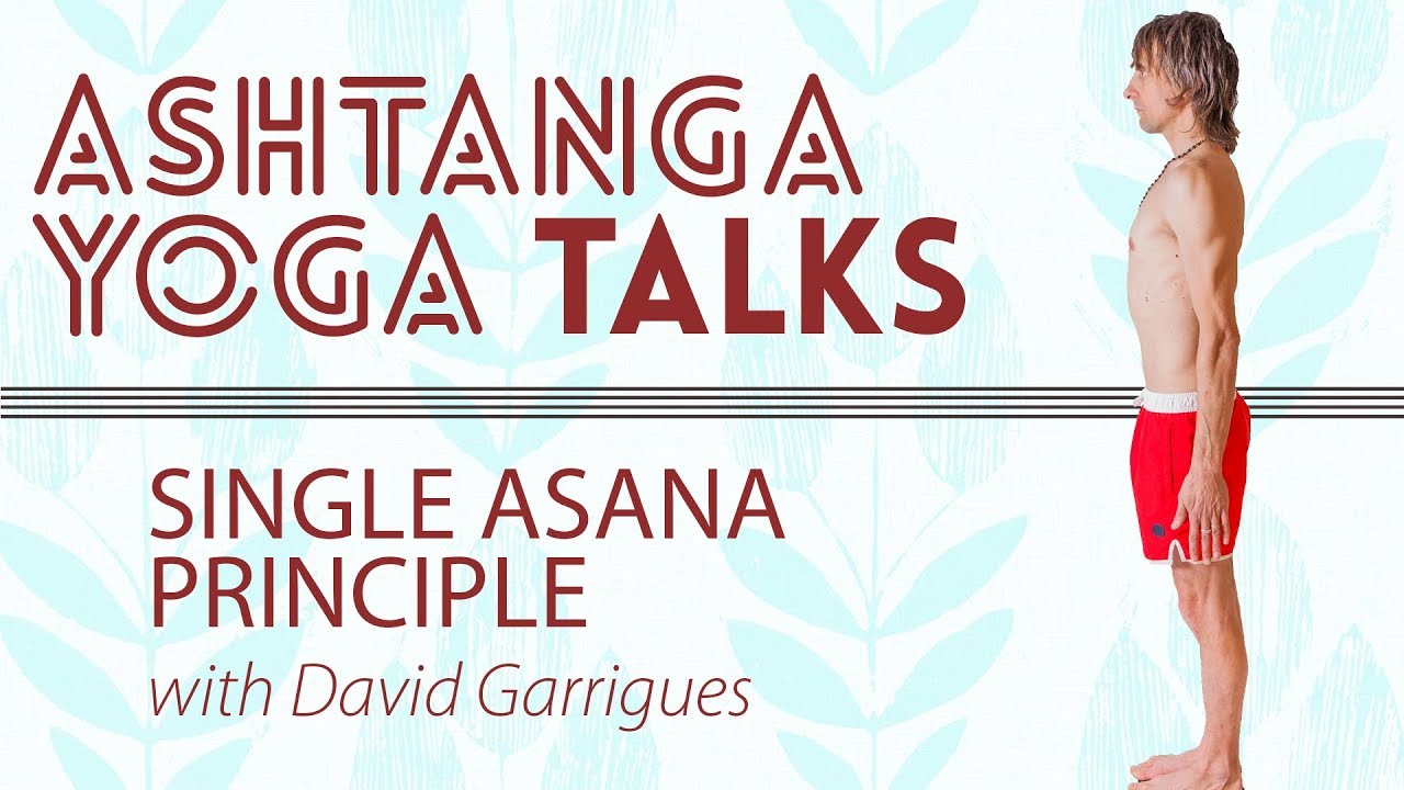 Ashtanga Yoga Talks: Single Asana Principle with David Garrigues