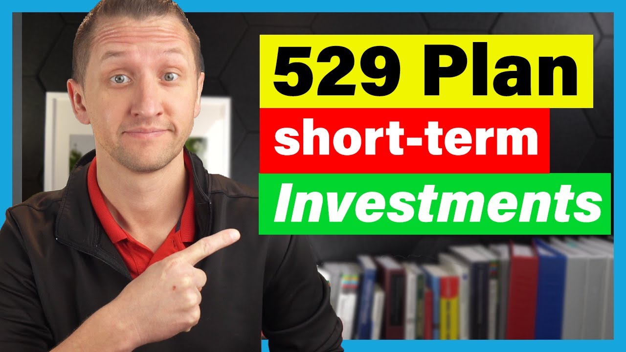 Best Short-Term Investments for 529 Plans: What You Need to Know