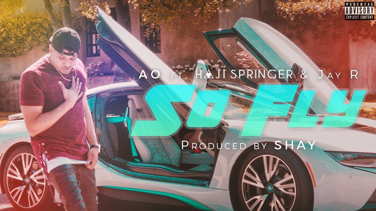 So Fly - AO ft Haji Springer & Jay R | Prod By Shay | Desi Hip Hop