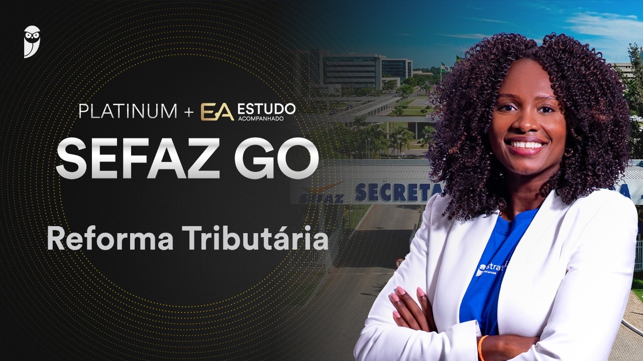 EA SEFAZ GO: Reforma Tributária - Prof. Gilmara Martins