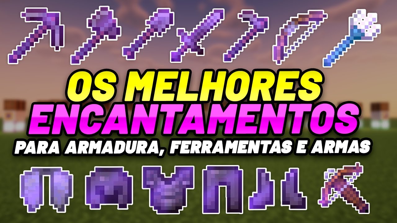 OS MELHORES ENCANTAMENTOS para ARMADURA, ARMAS e FERRAMENTAS do MINECRAFT