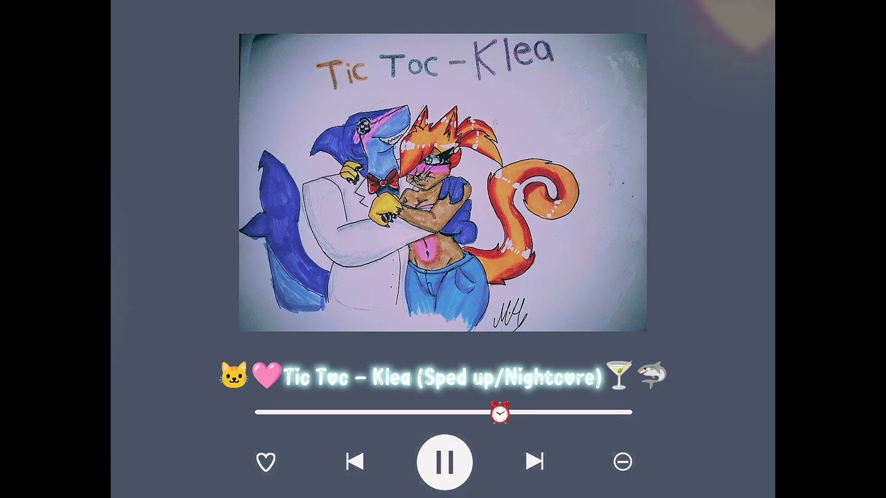 Tic Toc-Klea (Sped up/Nightcore)