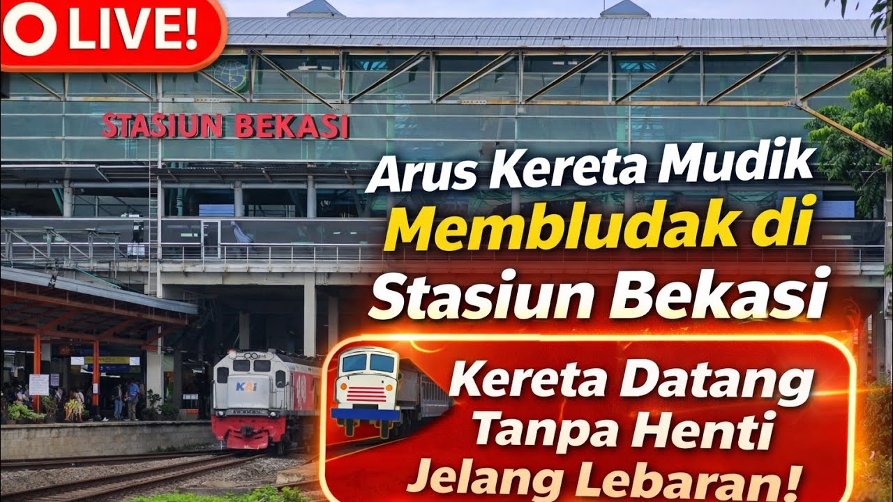 🔴 LIVE! Arus Kereta Mudik Membludak di Stasiun Bekasi 🚆 Kereta Datang Tanpa Henti Jelang Lebaran!