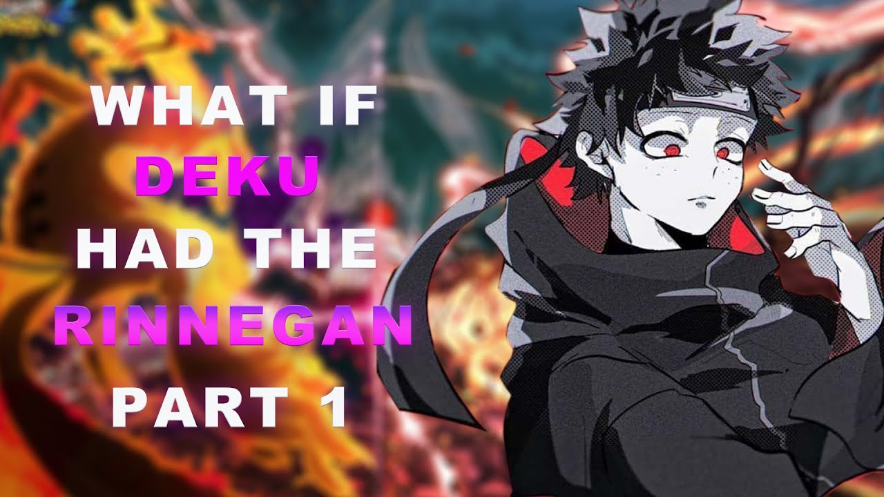 What if Deku had the Rinnegan Part 1