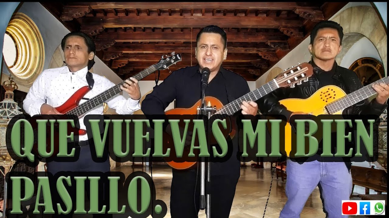 Que vuelvas mi bien-Pasillo-Grupo Musical Los Medina JM.