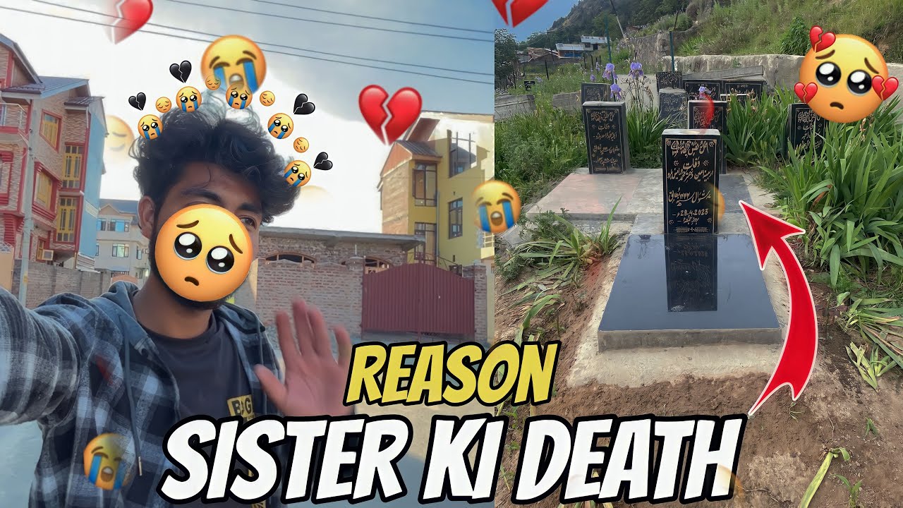 Sister ki Death Kasa Hovi Reason ?😢 Rip My Sister 😭