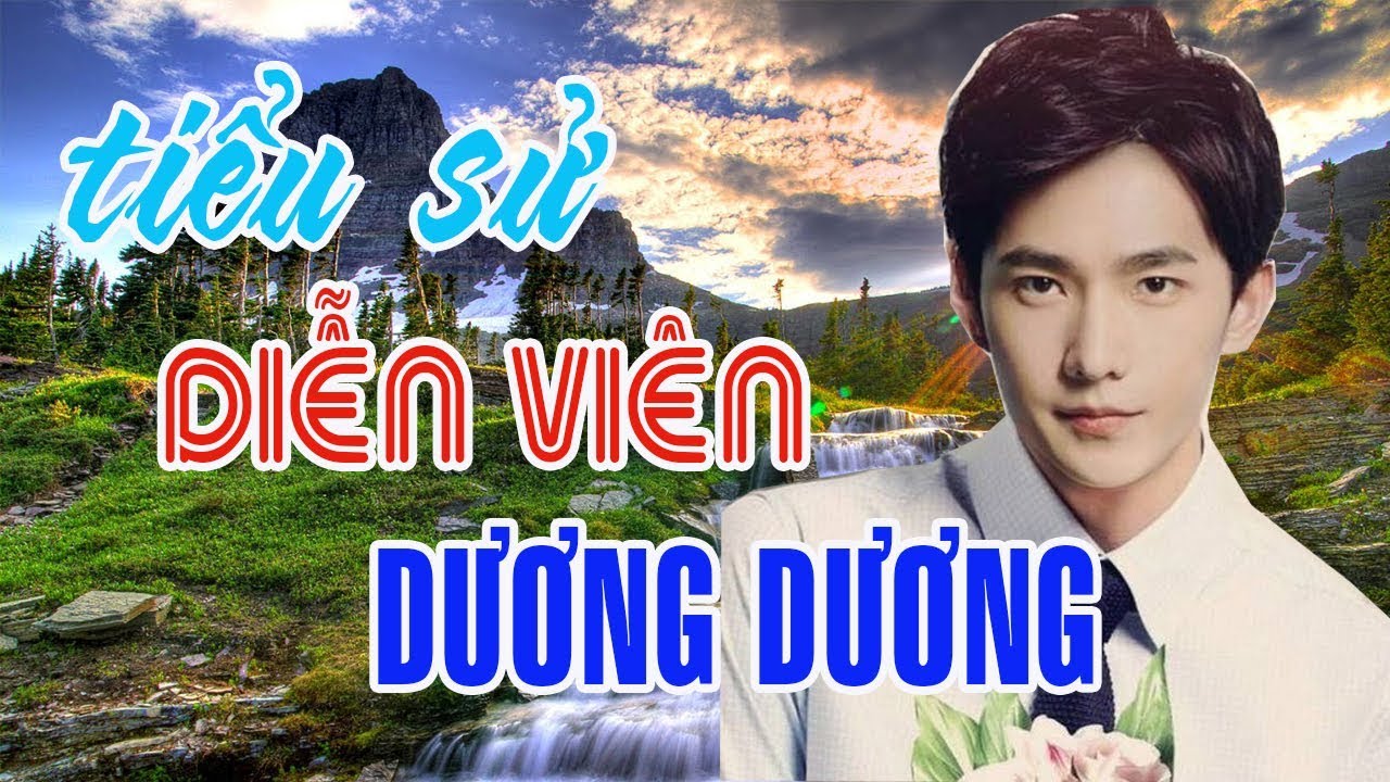 Tiểu sử diễn viên DƯƠNG DƯƠNG - SAO HOA NGỮ