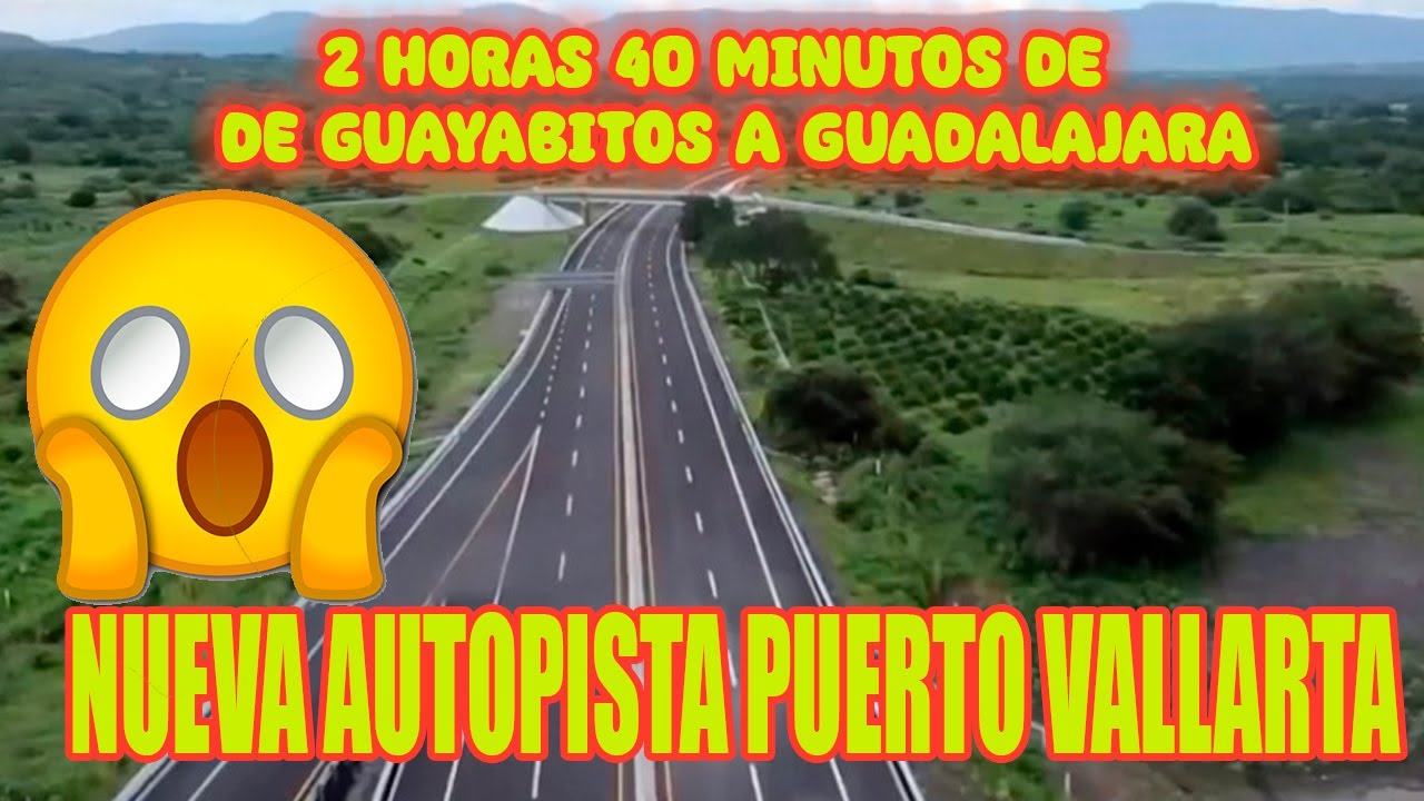 2 horas 40 minutos de Guayabitos a Guadalajara por la Nueva Autopista