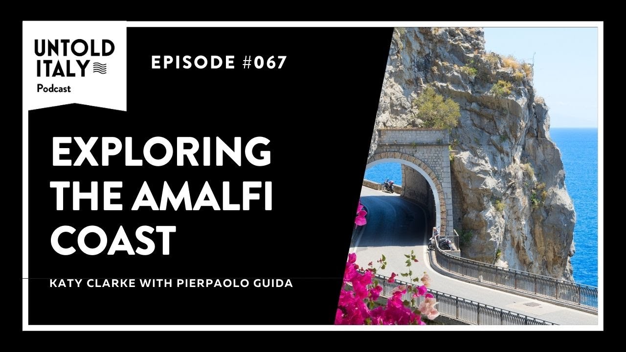 Exploring the Amalfi Coast by road and by sea | Untold Italy travel podcast Ep 67