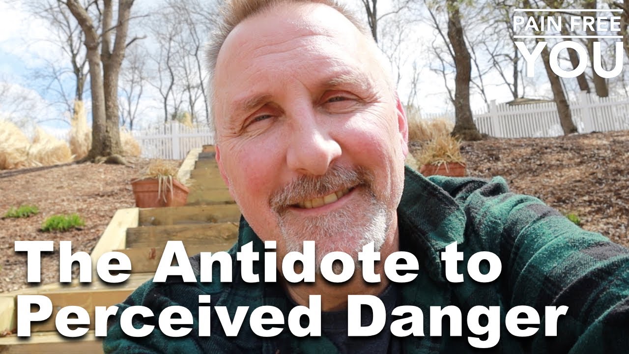 The Antidote to Perceived Danger