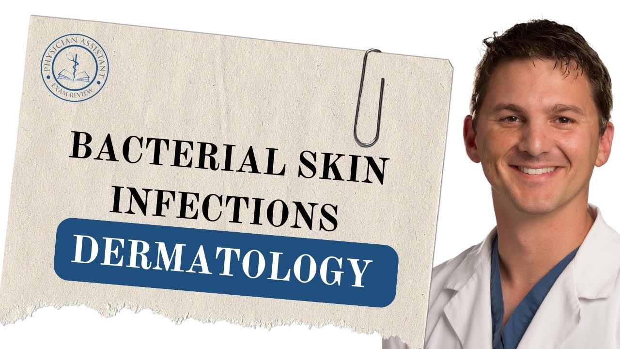 PANCE Review: Bacterial Skin Infections – High-Yield Dermatology