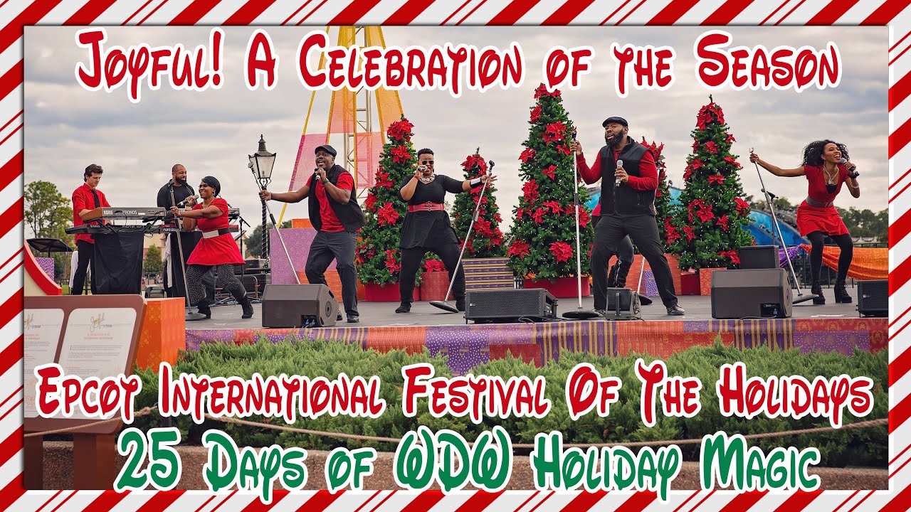 Joyful! A Celebration of the Season | Epcot Festival of the Holidays | 25 Days of WDW Holiday Magic