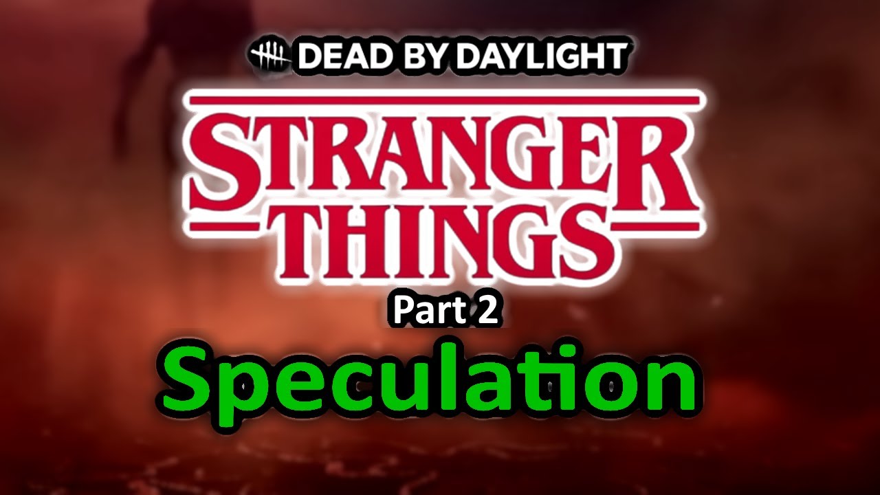 Stranger Things in DBD Speculation!