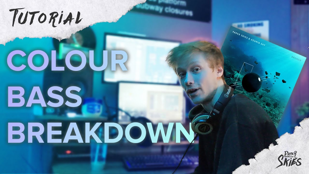COLOUR BASS TUTORIAL / BREAKDOWN | Paper Skies - Broken