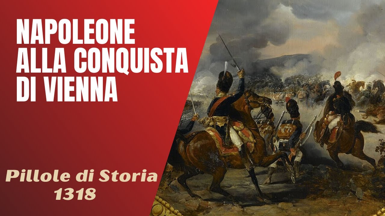 1318- Napoleone alla conquista di Vienna [Pillole di Storia]