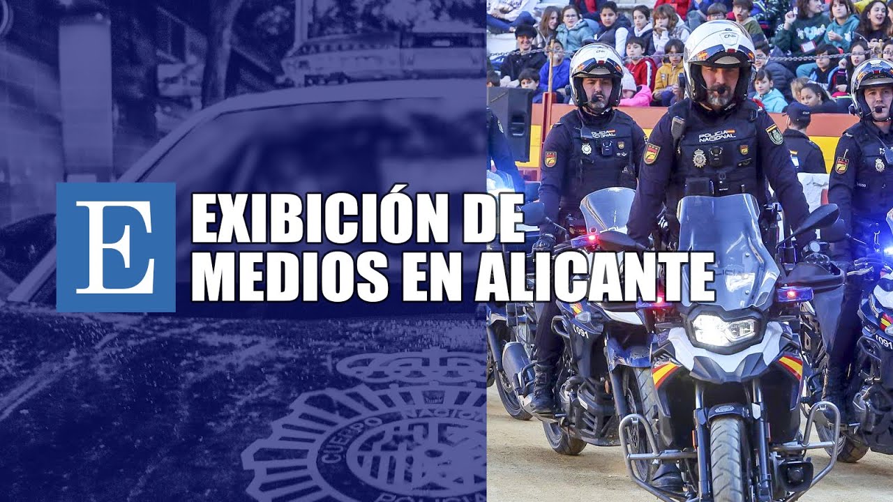 I Exhibición de Medios de la Policía Nacional en Alicante