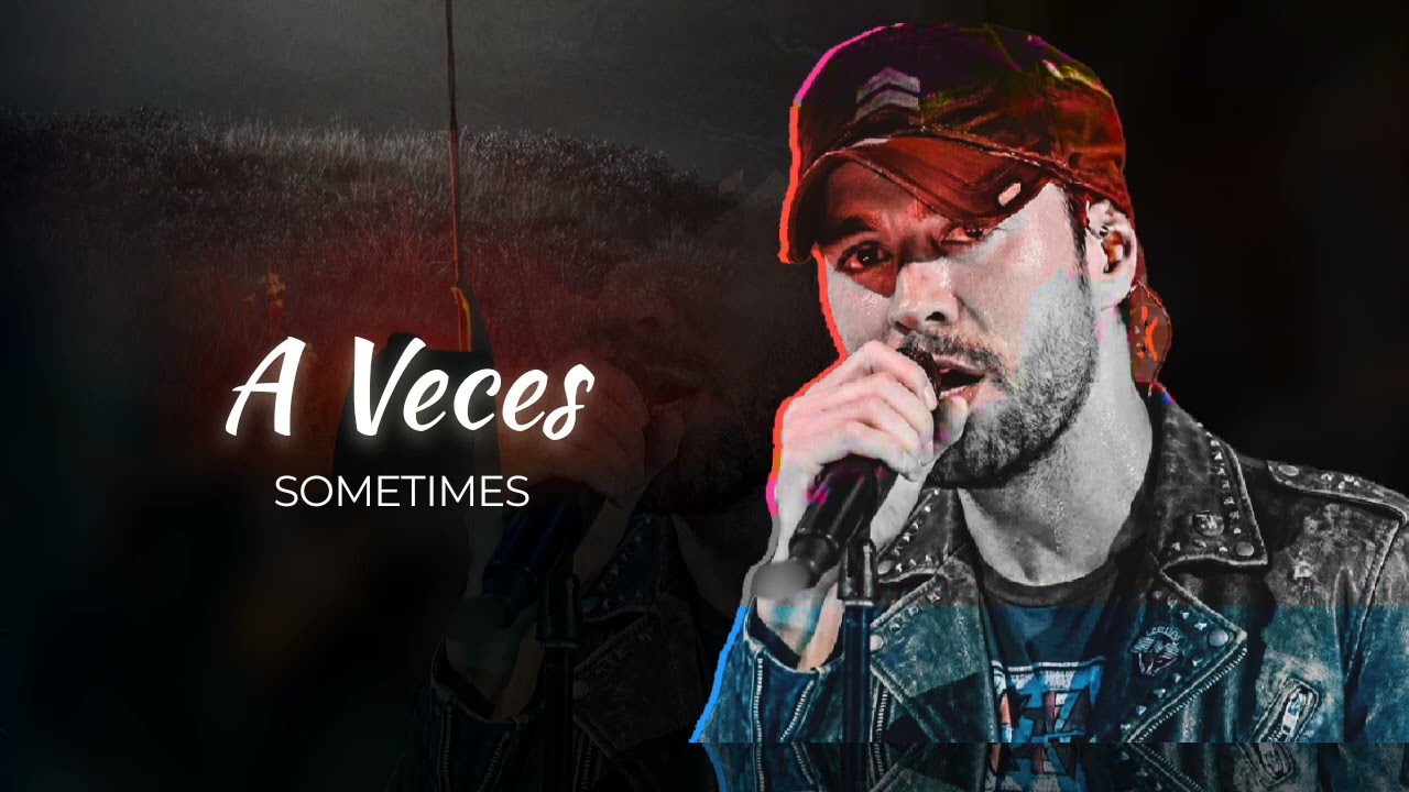Enrique Iglesias (A veces - Sometimes)