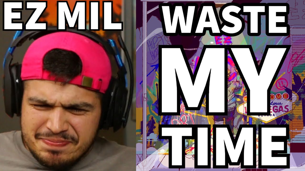 DON'T WASTE EZ'S TIME! | EZ MIL - WASTE MY TIME (FIRST REACTION)