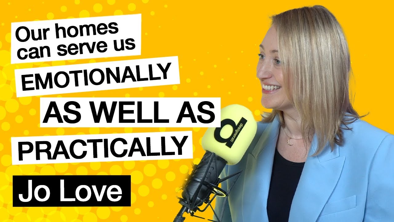 Ep.24 Jo Love: Our homes can serve us emotionally as well as practically