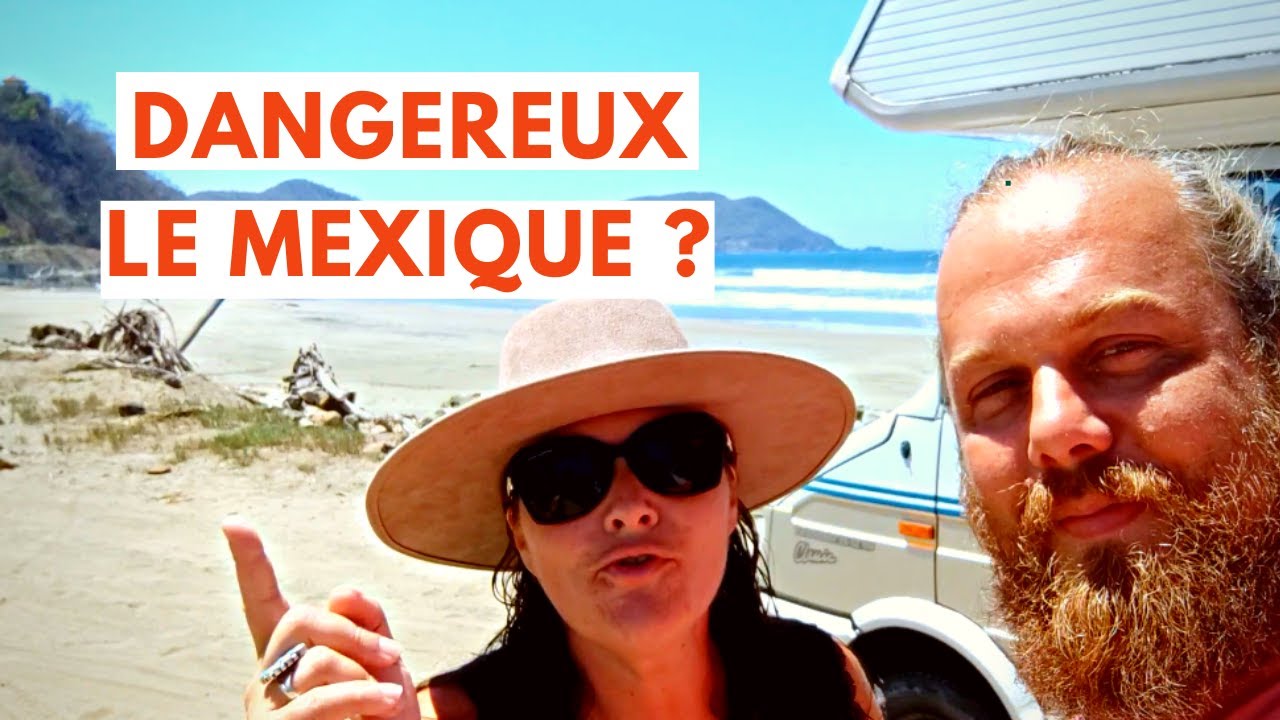 DANGEREUX LE MEXIQUE ? Nos conseils pour voyager en sécurité !