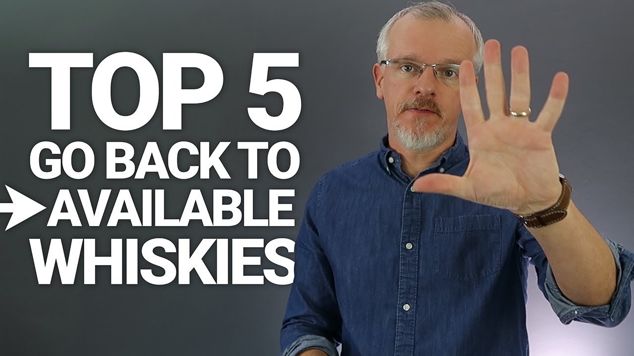 Top 5 Available Go To Whiskies 2018