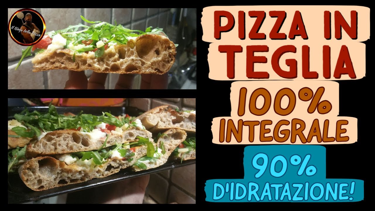 PIZZA IN TEGLIA - 100% INTEGRALE - 90% IDRATAZIONE - Procedimento completo!