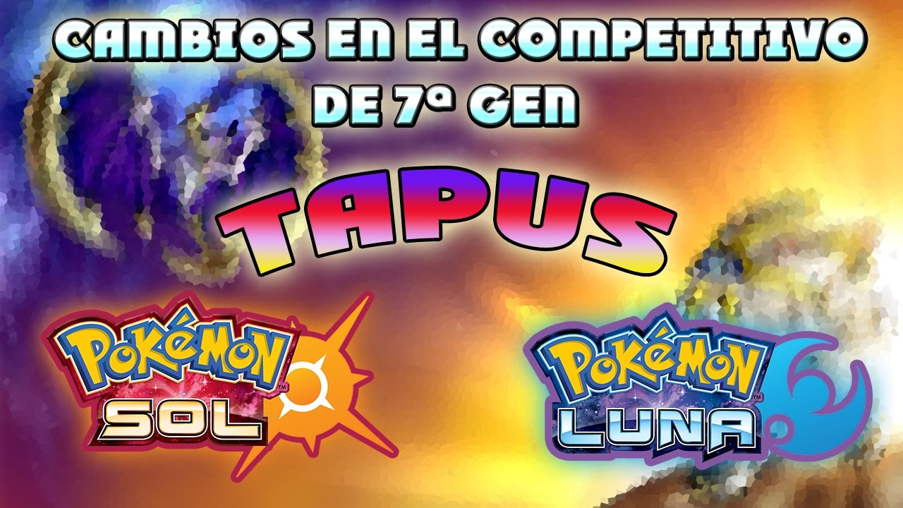 TAPUS EN POKEMON SOL Y LUNA: ANALISIS COMPETITIVO, ESTADÍSTICAS, MOVIMIENTOS, HABILIDADES Y CAMPOS