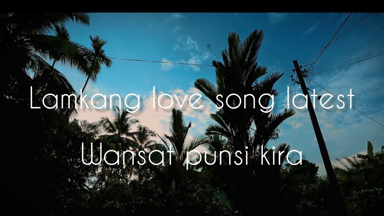 Lamkang love song Latest|| Wansat punsi kira|| SS KHALNINGAM || Cover Lyrics video||