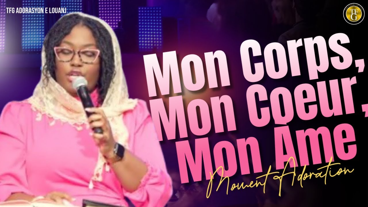Mon Corps, Mon Coeur, Mon Àme | Moman Adorasyon | TFG