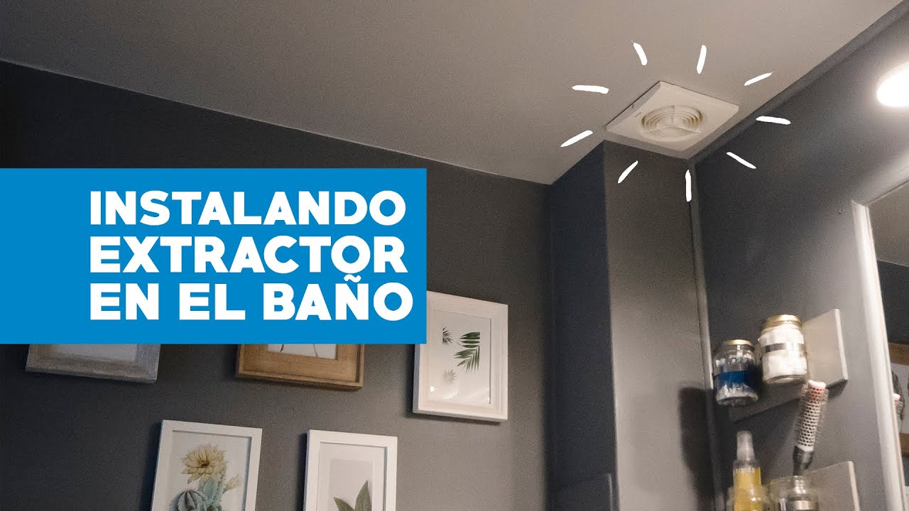 C&oacute;mo instalar un extractor en el ba&ntilde;o