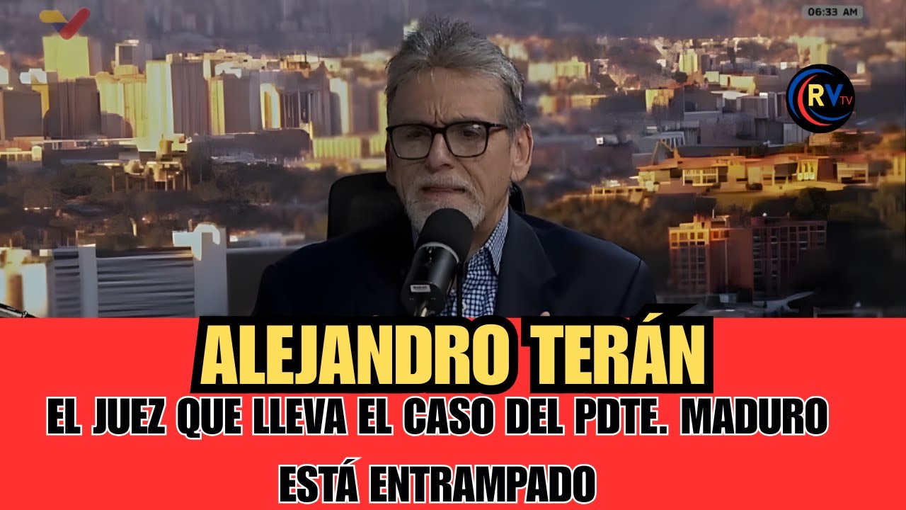 ALEJANDRO TER&Aacute;N: EL JUEZ QUE LLEVA EL CASO DEL PDTE. MADURO EST&Aacute; ENTRAMPADO