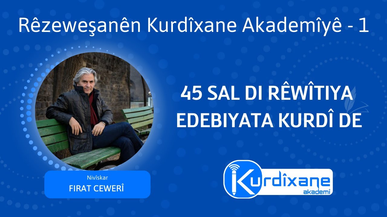 45 Di Rêwîtîya Edebîyata Kurdî De - FIRAT CEWERÎ