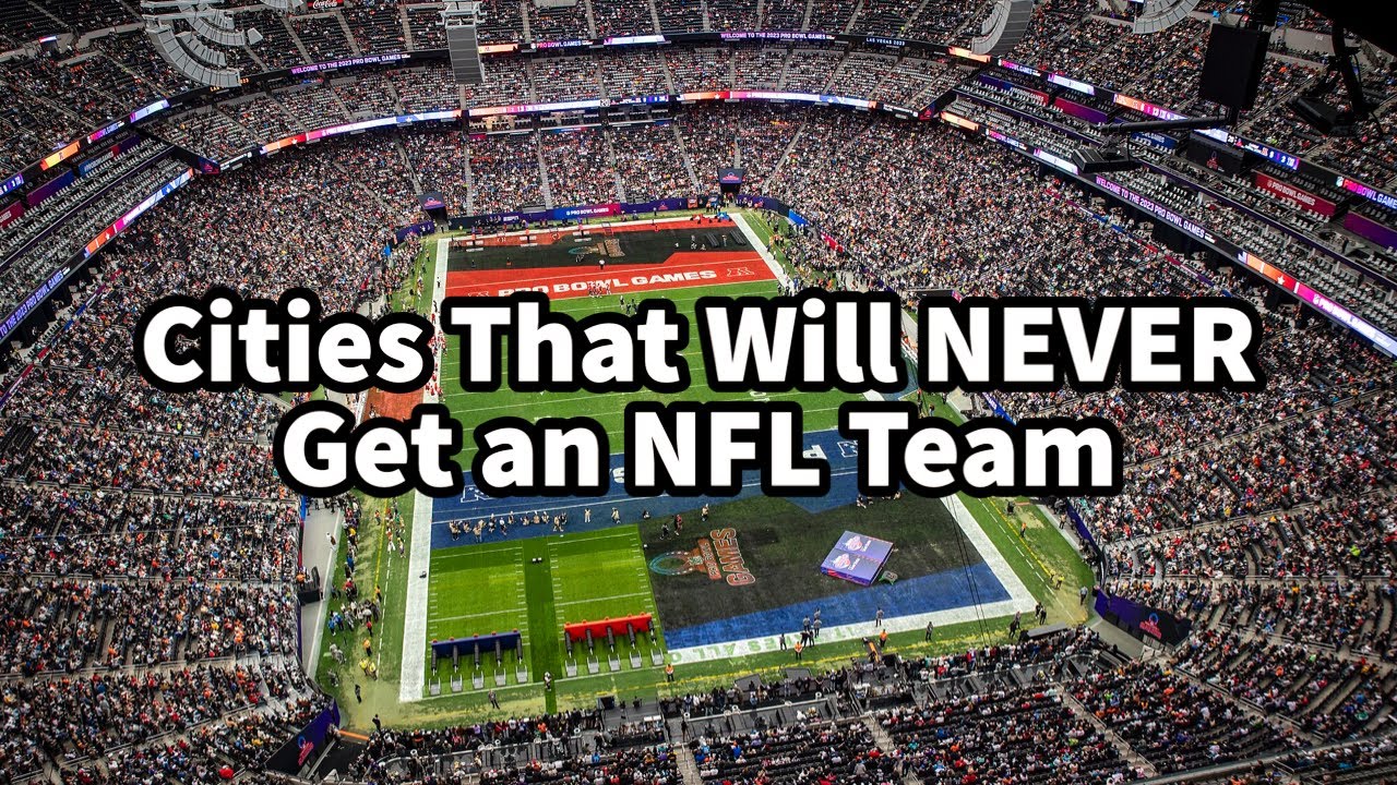 Cities That Will NEVER Get An NFL Team…