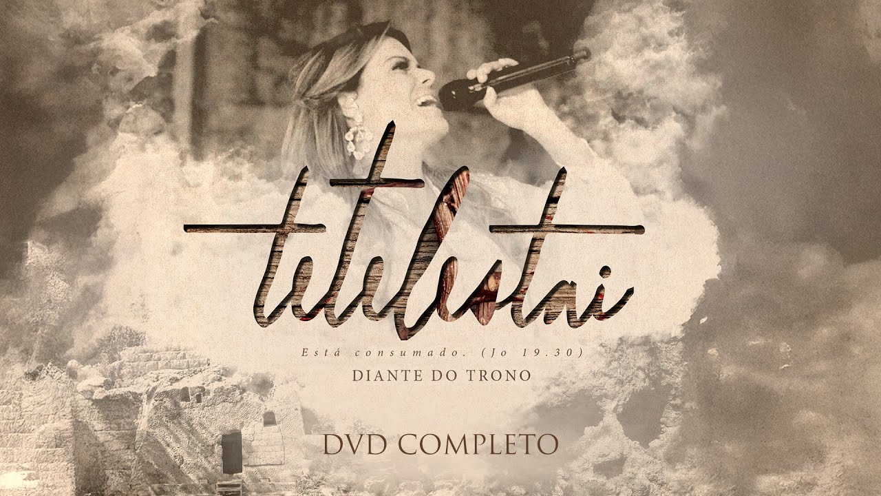 Diante do Trono | Tetelestai (DVD 17 Completo)