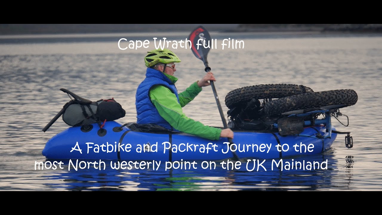Cape wrath full film A story of packrafts and Fatbikes in the far northwest of Scotland